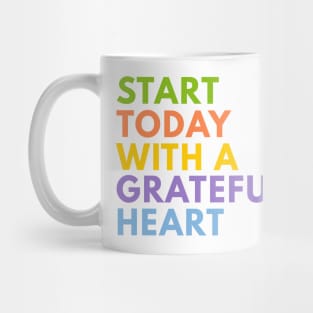 Start Today With A Grateful Heart Mug